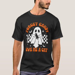 Groovy Ghost Black Cat Forget Candy Give Me A Cat T-Shirt