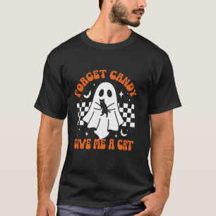 Groovy Ghost Black Cat Forget Candy Give Me A Cat  T-Shirt