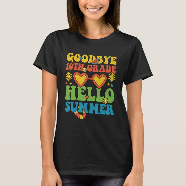 Groovy Goodbye 10th Grade Hello Summer Last Day Of T-Shirt (Front)