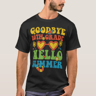 Groovy Goodbye 10th Grade Hello Summer Last Day Of T-Shirt