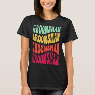Groovy Groomsman Bachelorette Man Of Honour Best M T-Shirt