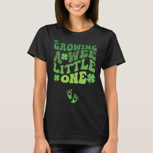 Groovy Growing A Wee Little One Pregnancy St Patri T-Shirt