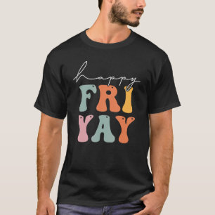 Groovy Happy Fri yay Teachers Weekend Friday Teach T-Shirt