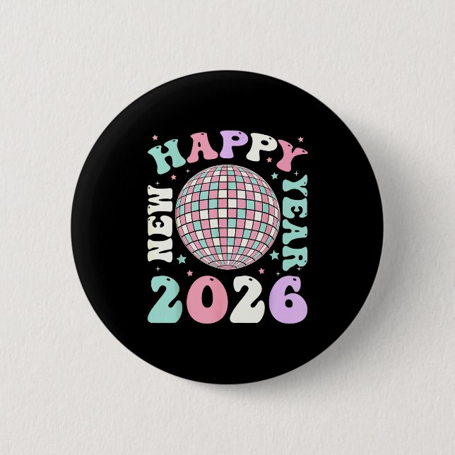 Groovy Happy New Year 2026 Disco Ball New Years Ev 6 Cm Round Badge (Front)