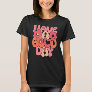 Groovy Have A Good Day Happy Valentine's Day Retro T-Shirt