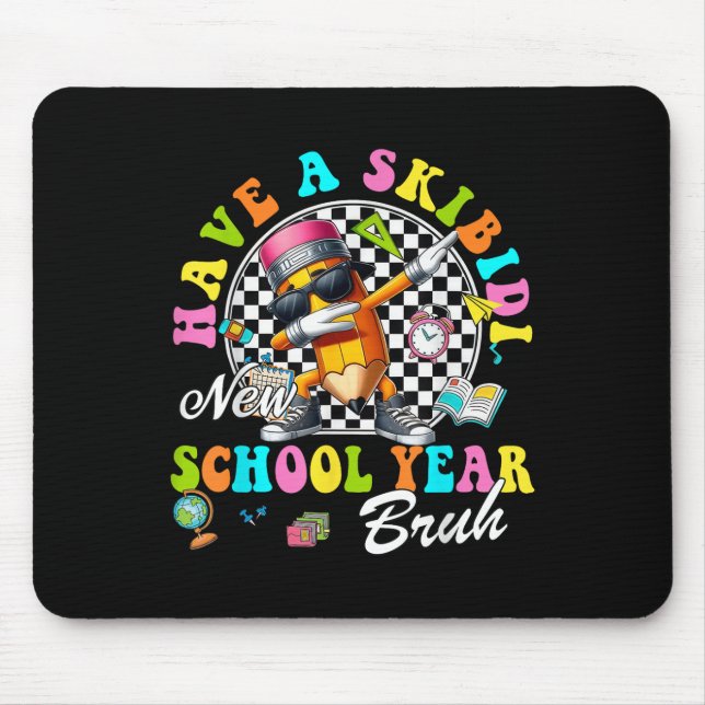 Groovy Have A Skibidi New School Year Bruh Pencil  Mouse Mat (Front)