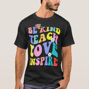 Groovy Hippy Teacher Be Kind Teach Love Inspire El T-Shirt