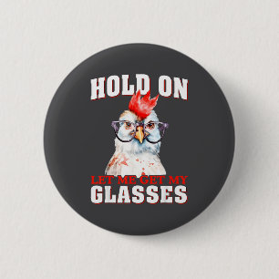 Groovy Hold On Let Me Get My Gles Chicken Funny Sa 6 Cm Round Badge