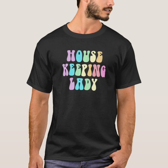 Groovy HOUSEKEEPING LADY Cleaner House Maid Home C T-Shirt (Front)