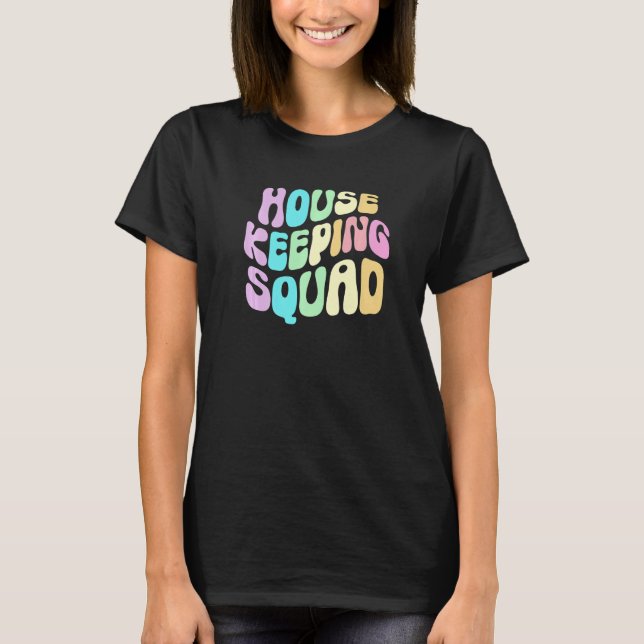 Groovy HOUSEKEEPING SQUAD Cleaner House Maid Home  T-Shirt (Front)
