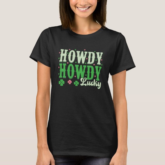 Groovy Howdy Go Lucky Happy St. Patricks Day Irish T-Shirt (Front)