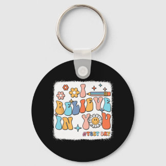 Groovy I Believe In You Testing Test Day Teacher Key Ring