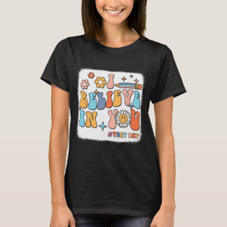 Groovy I Believe In You Testing Test Day Teacher T-Shirt