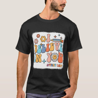 Groovy I Believe In You Testing Test Day Teacher T-Shirt