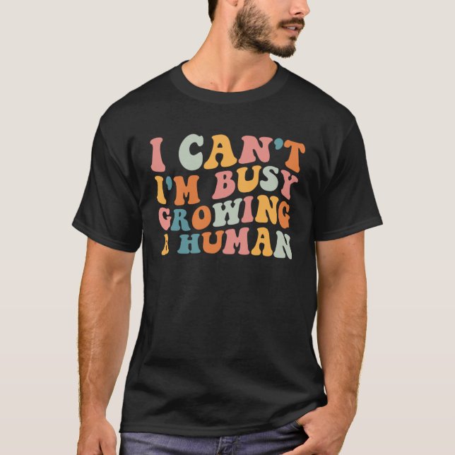Groovy I Can I m Busy Growing A Human For Pregnant T-Shirt (Front)