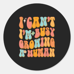 Groovy I Can't I'm Busy Growing A Human Cute Pregn Classic Round Sticker