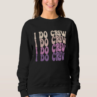Groovy I Do Crew Retro Bachelorette Party Bride Br Sweatshirt