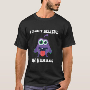 Groovy I Don't Believe In Humans Cute Alien Face H T-Shirt