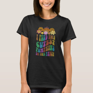 Groovy I FEED The CUTEST PUMPKINS In The Patch Lun T-Shirt