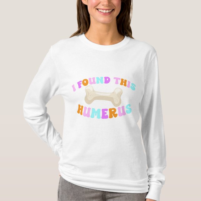 Groovy I Found This Humerus Halloween T-Shirt (Front)