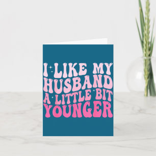 Groovy I Like My Husband A Little Bit Younger Y2k Card