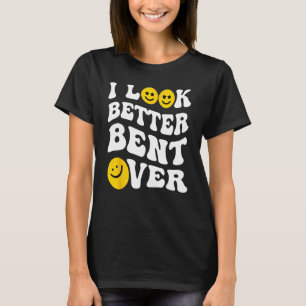 Groovy I Look Better Bent Over Peach Booty T-Shirt