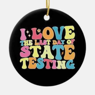 Groovy I Love The Last Day Of State Testing Test Ceramic Tree Decoration