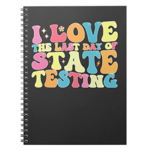 Groovy I Love The Last Day Of State Testing Test Notebook
