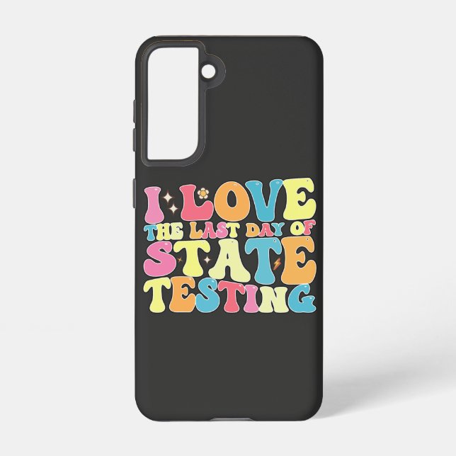Groovy I Love The Last Day Of State Testing Test Samsung Galaxy S21 Case (Back)