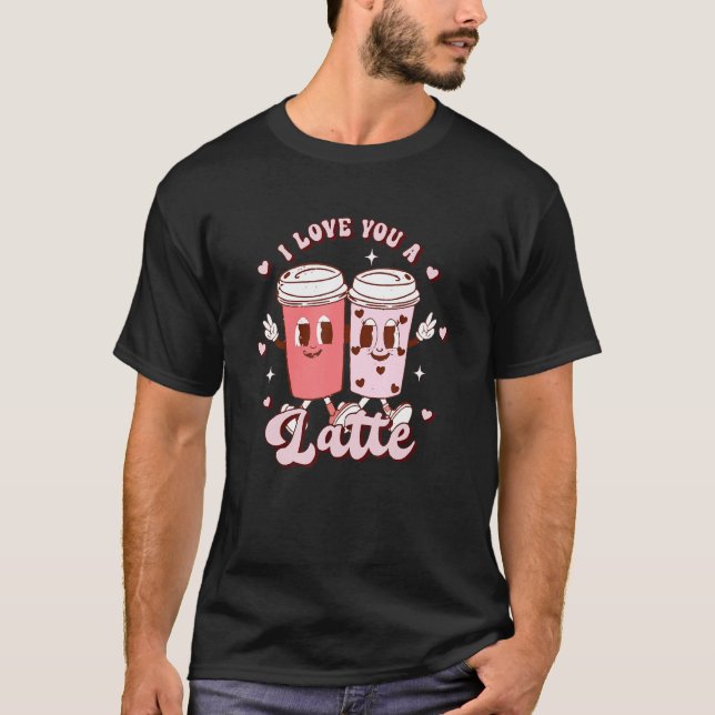 Groovy I Love You A Latte Cute Pink Coffee Valenti T-Shirt (Front)