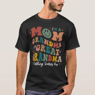 Groovy I m A Mum Grandma Great Nothing Scares Me o T-Shirt