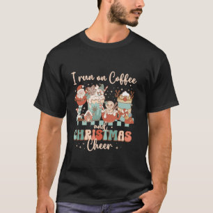Groovy I Run On Coffee and Christmas Cheer Latte C T-Shirt