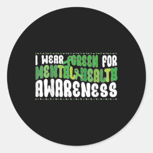 Groovy I Wear Green For Mental Health Awareness Mo Classic Round Sticker