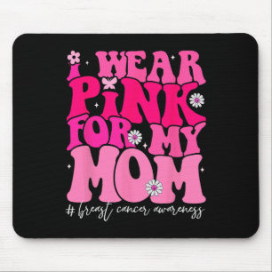 Groovy I Wear Pink For My Mum Breast Cancer Awaren Mouse Mat