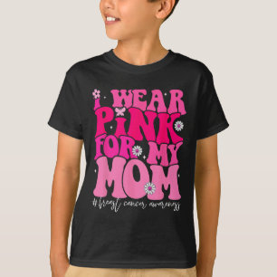 Groovy I Wear Pink For My Mum Breast Cancer Awaren T-Shirt