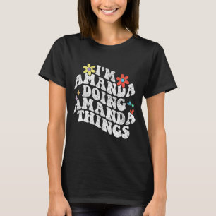 Groovy Im Amanda Doing Amanda Things Funny Mothers T-Shirt