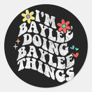 Groovy Im Baylee Doing Baylee Things Funny Mothers Classic Round Sticker