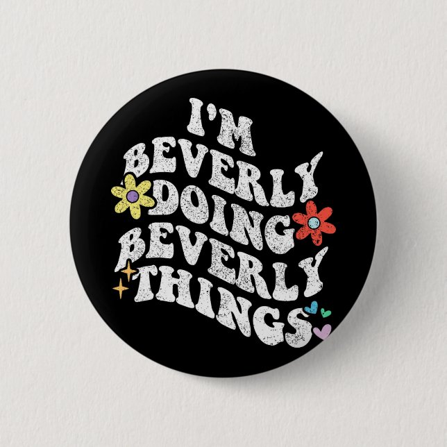 Groovy Im Beverly Doing Beverly Things Funny Mothe 6 Cm Round Badge (Front)