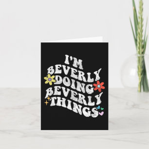 Groovy Im Beverly Doing Beverly Things Funny Mothe Card