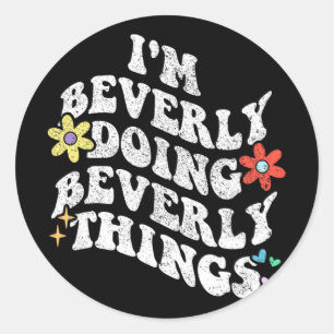 Groovy Im Beverly Doing Beverly Things Funny Mothe Classic Round Sticker