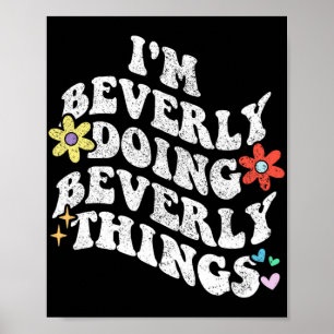 Groovy Im Beverly Doing Beverly Things Funny Mothe Poster