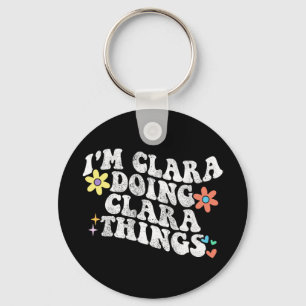 Groovy Im Clara Doing Clara Things Funny Mother's Key Ring