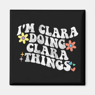 Groovy Im Clara Doing Clara Things Funny Mother's Magnet
