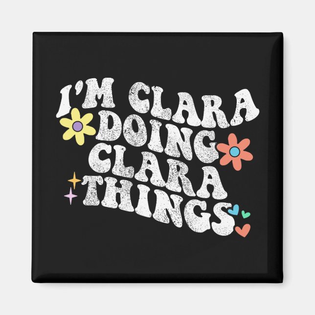 Groovy Im Clara Doing Clara Things Funny Mother's  Magnet (Front)