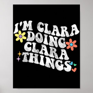 Groovy Im Clara Doing Clara Things Funny Mother's Poster
