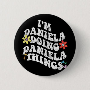 Groovy Im Daniela Doing Daniela Things Funny Mothe 6 Cm Round Badge