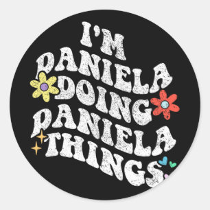 Groovy Im Daniela Doing Daniela Things Funny Mothe Classic Round Sticker