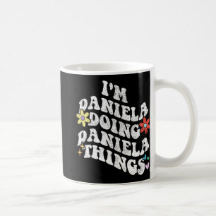 Groovy Im Daniela Doing Daniela Things Funny Mothe Coffee Mug