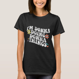 Groovy Im Donna Doing Donna Things Funny Mother's T-Shirt