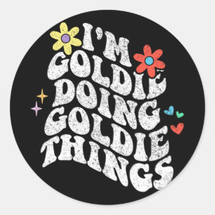Groovy Im Goldie Doing Goldie Things Funny Mothers Classic Round Sticker